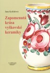 Jana Kolčářová - Zapomenutá krása vyškovské keramiky, 84 Kč
